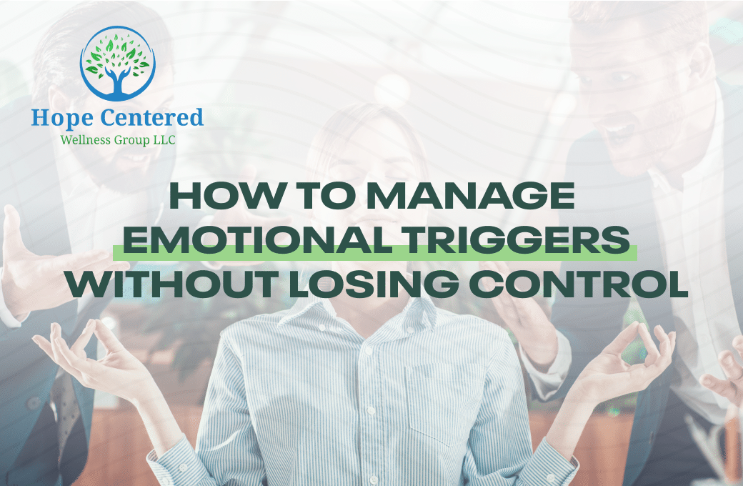 How to Manage Emotional Triggers Without Losing Control